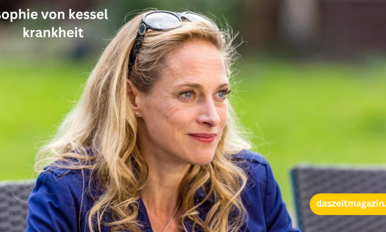 sophie von kessel krankheit